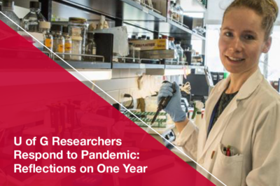 Highlights of How U of G Researchers Have Responded to the Pandemic