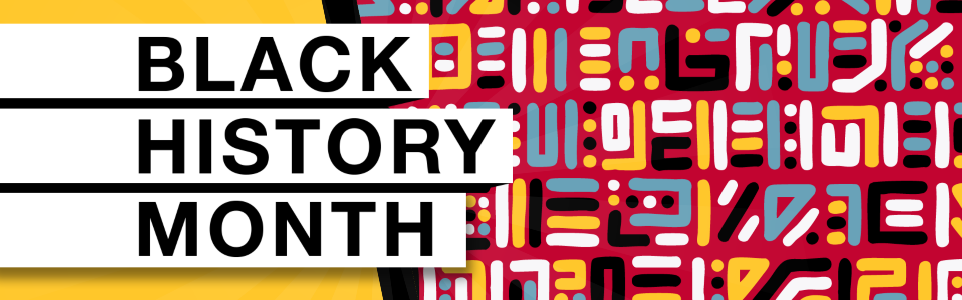 Black History Month. A bold geometric pattern in the background.