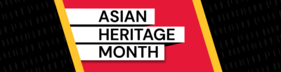 Celebrating Asian and South Asian Heritage Month